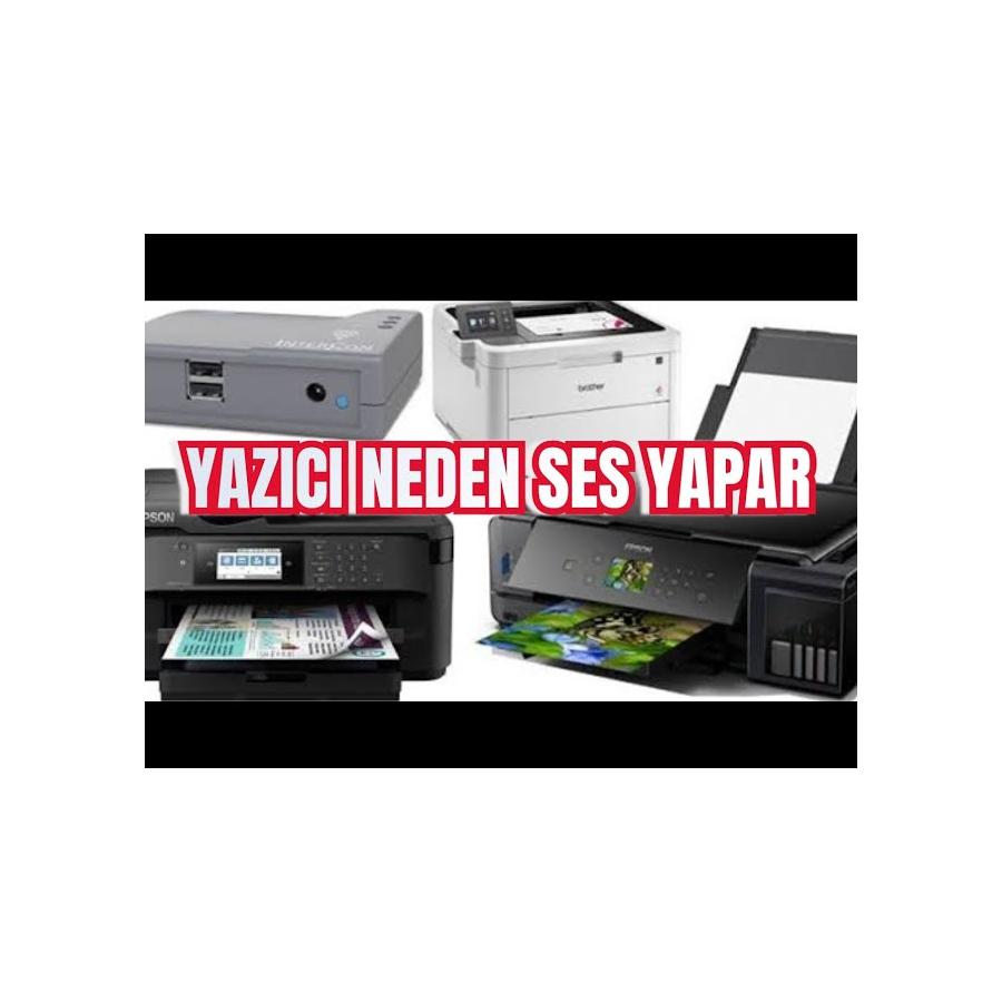 Yazıcımdan ses geliyor,Çok sesli çalışıyor