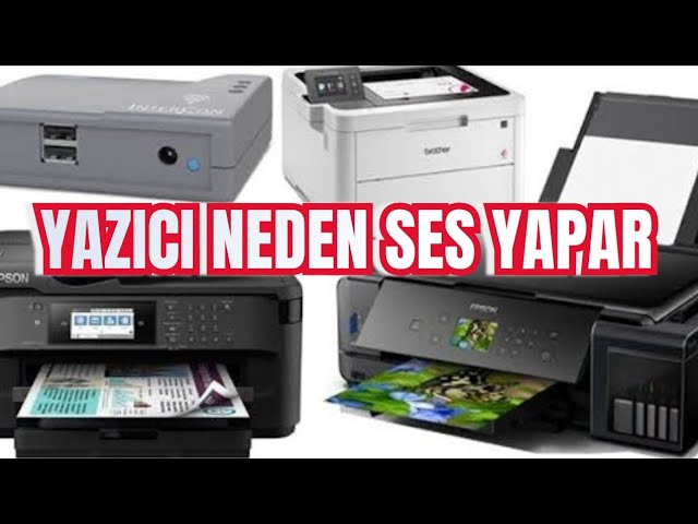 Yazıcımdan ses geliyor,Çok sesli çalışıyor